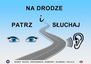 Plakat akcji profilaktycznej &quot;Na drodze patrz i słuchaj&quot;