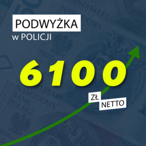 Na ciemnym tle zielona strzałka w górę i napisy:

PODWYŻKA W POLICJI
6100 ZŁ NETTO