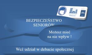 Na niebieskim tle trzy logo policyjne oraz napisy o treści:
BEZPIECZEŃSTWO SENIORÓW
MOŻESZ MIEĆ NA NIE WPŁYW!
WEŹ UDZIAŁ W DEBACIE SPOŁECZNEJ